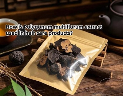 Cum se utilizează extractul de Polygonum multiflorum în produsele de îngrijir...
